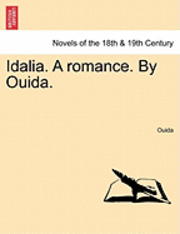 bokomslag Idalia. a Romance. by Ouida.