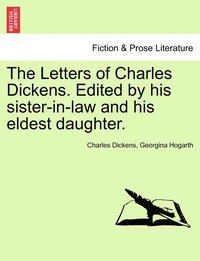 bokomslag Letters of Charles Dickens. Edited by his sister-in-law and his eldest daughter.