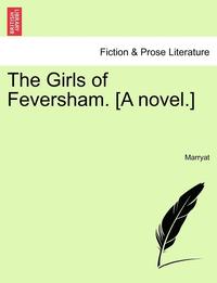 bokomslag The Girls of Feversham. [A Novel.]