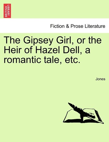 bokomslag Gipsey Girl, or the Heir of Hazel Dell, a romantic tale, etc.