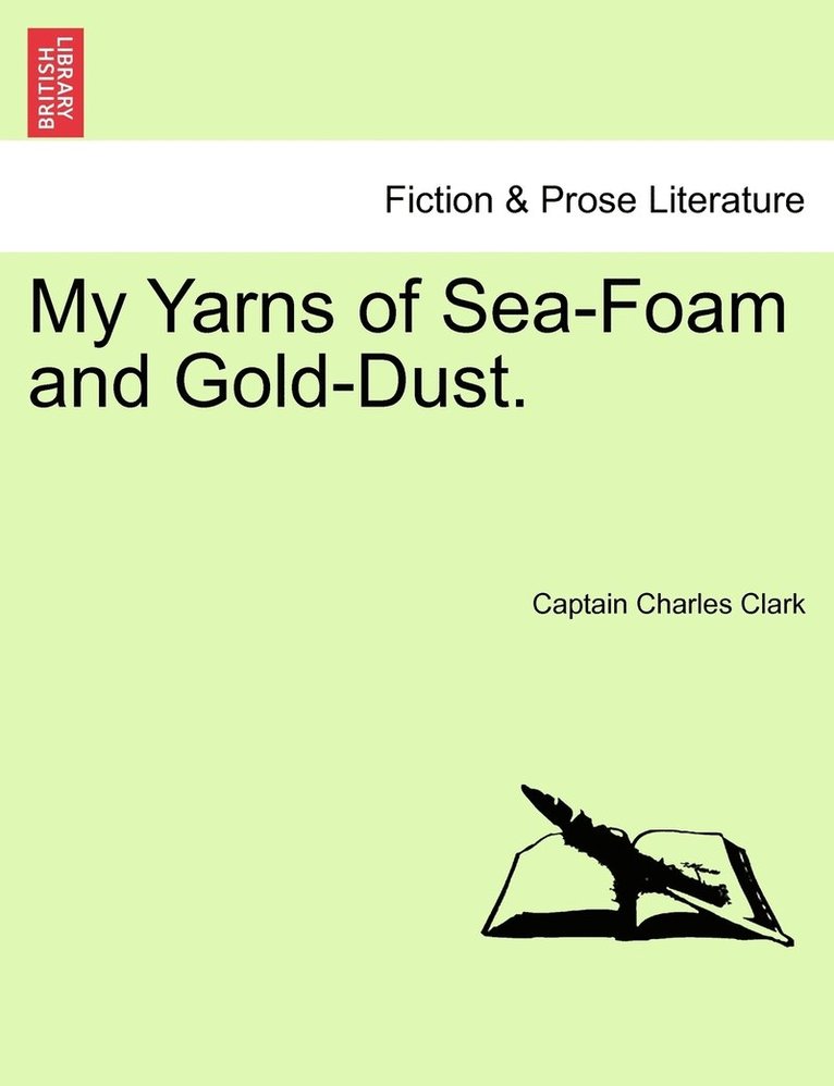 My Yarns of Sea-Foam and Gold-Dust. 1
