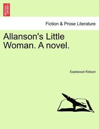 bokomslag Allanson's Little Woman. a Novel.