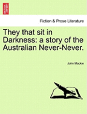 bokomslag They That Sit in Darkness: A Story of the Australian Never-Never.