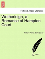 Wetherleigh, a Romance of Hampton Court. 1