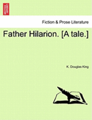 bokomslag Father Hilarion. [A Tale.]