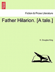 Father Hilarion. [A Tale.] 1