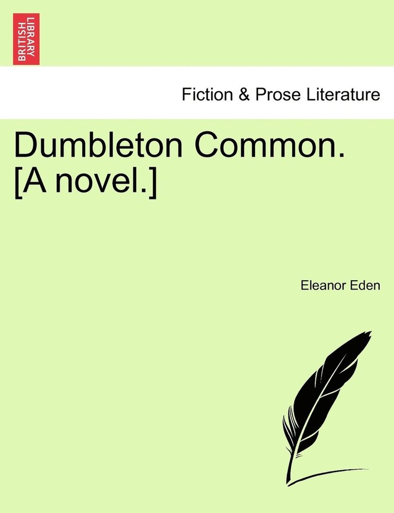 Dumbleton Common. [A novel.] 1