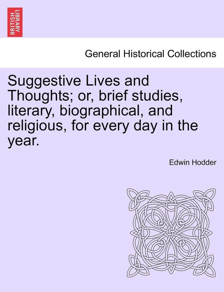 Edwin Hodder - Suggestive Lives and Thoughts; Or, Brief Studies, Literary, Biographical, and Religious, for Every Day in the Year., Häftad