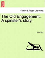 bokomslag The Old Engagement. a Spinster's Story.
