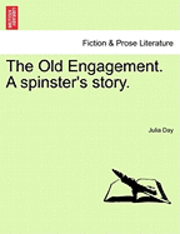 The Old Engagement. a Spinster's Story. 1