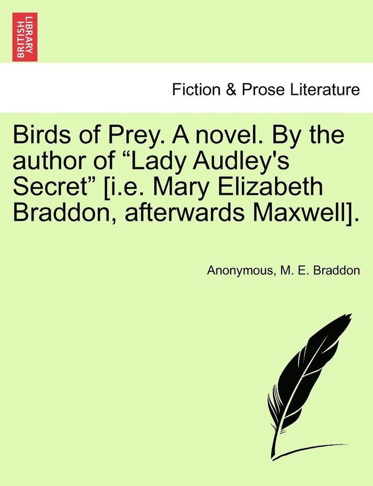 Anonymous, Mary Elizabeth Braddon, M. E. Braddon - Birds of Prey. a Novel. by the Author of Lady Audley's Secret [i.E. Mary Elizabeth Braddon, Afterwards Maxwell]., Häftad