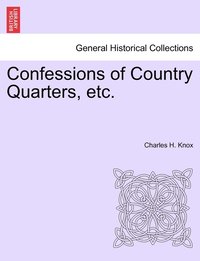bokomslag Confessions of Country Quarters, etc.