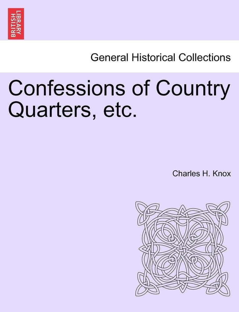 Confessions of Country Quarters, etc. 1