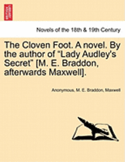 Anonymous, Mary Elizabeth Braddon - The Cloven Foot. a Novel. by the Author of Lady Audley's Secret [M. E. Braddon, Afterwards Maxwell]., Häftad