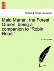 bokomslag Maid Marian, the Forest Queen, Being a Companion to Robin Hood..