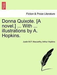 bokomslag Donna Quixote. [A Novel.] ... with ... Illustrations by A. Hopkins. Vol. III.