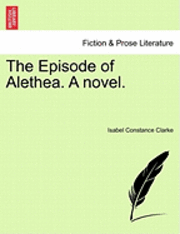 Episode of Alethea. a Novel.