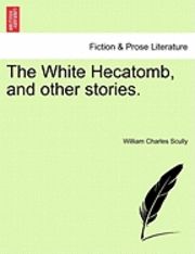 bokomslag The White Hecatomb, and Other Stories.