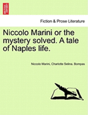 bokomslag Niccolo Marini or the Mystery Solved. a Tale of Naples Life.