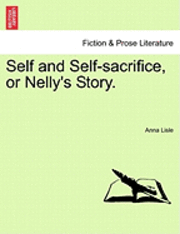 Self and Self-Sacrifice, or Nelly's Story.