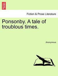 bokomslag Ponsonby. A tale of troublous times.