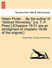 bokomslag Helen Porter ... by the Author of Mildred Winnerley, [I.E. T. P. Prest.] [Chapters 19-21 Are an Abridgment of Chapters 19-99 of the Original.]