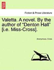 Valetta. a Novel. by the Author of "Denton Hall" [I.E. Miss-Cross].