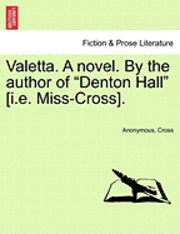 bokomslag Valetta. a Novel. by the Author of 'Denton Hall' [I.E. Miss-Cross].