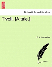 bokomslag Tivoli. [A Tale.]