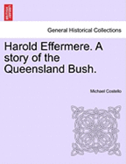 Michael Costello - Harold Effermere. a Story of the Queensland Bush., Häftad