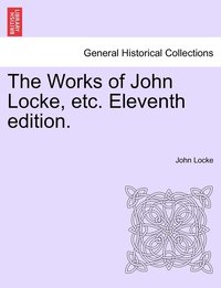 bokomslag Works of John Locke, etc. Eleventh edition.