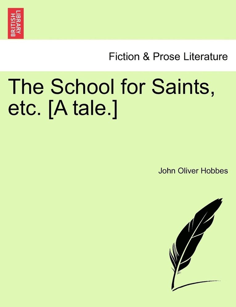 The School for Saints, etc. [A tale.] 1