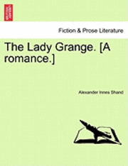Alexander Innes Shand - Lady Grange. [A Romance.], Häftad