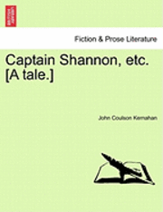bokomslag Captain Shannon, Etc. [A Tale.]