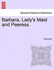 bokomslag Barbara, Lady's Maid and Peeress.