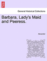 Barbara, Lady's Maid and Peeress. 1