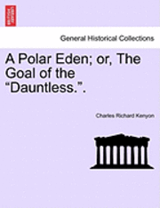 bokomslag Polar Eden; Or, the Goal of the "Dauntless.."