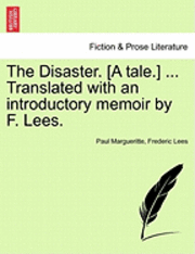 bokomslag The Disaster. [A Tale.] ... Translated with an Introductory Memoir by F. Lees.