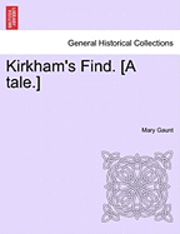 bokomslag Kirkham's Find. [A Tale.]