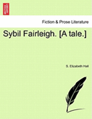 bokomslag Sybil Fairleigh. [A Tale.]