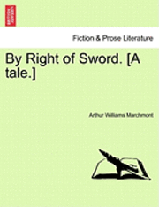 bokomslag By Right of Sword. [A Tale.]