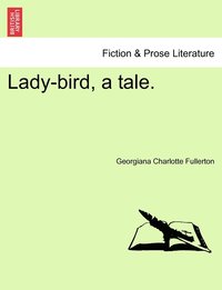 bokomslag Lady-bird, a tale.