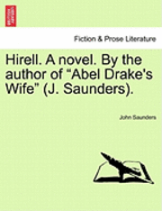 bokomslag Hirell. a Novel. by the Author of "Abel Drake's Wife" (J. Saunders).