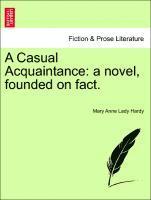 bokomslag A Casual Acquaintance: A Novel, Founded on Fact.