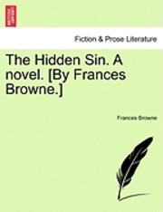 bokomslag Hidden Sin. a Novel. [By Frances Browne.]