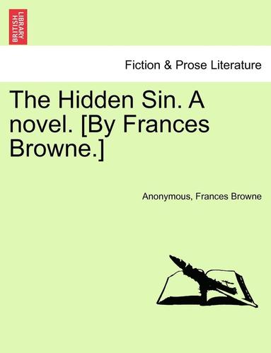 bokomslag Hidden Sin. a Novel. [By Frances Browne.]