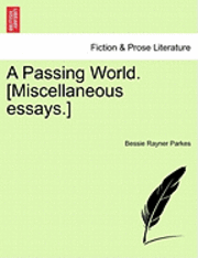 bokomslag A Passing World. [Miscellaneous Essays.]