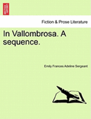 bokomslag In Vallombrosa. a Sequence.