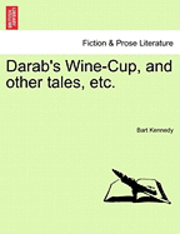 bokomslag Darab's Wine-Cup, and Other Tales, Etc.