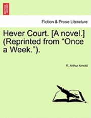 bokomslag Hever Court. [A Novel.] (Reprinted from 'Once a Week.').